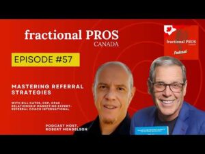 Mastering Referral Strategies with Bill Cates – Fractional Pros Canada – Episode #57